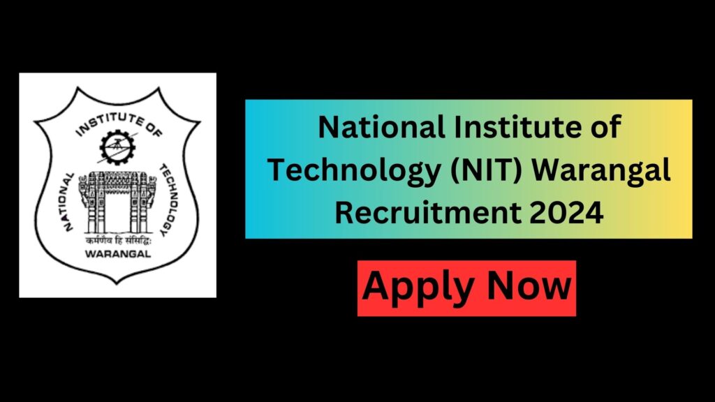 NIT Warangal Recruitment 2024: Apply Online for 56 Vacancies, Salary Up to Rs. 1,44,200