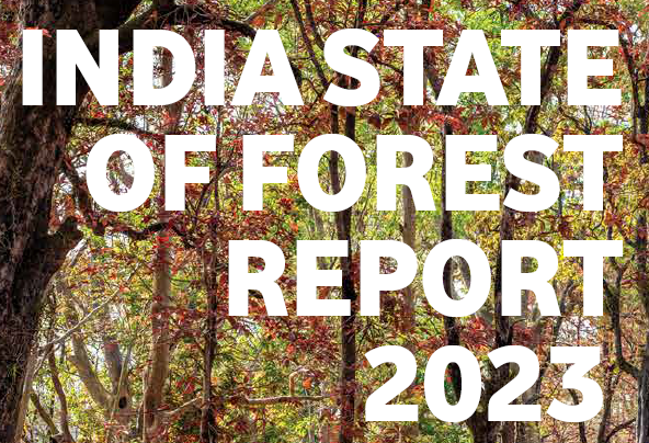 India State of Forest Report (ISFR) 2023 Highlights: India’s Forest Resources at a Glance