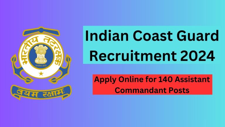 Join Indian Coast Guard Recruitment 2024: Apply Online for 140 Assistant Commandant Posts